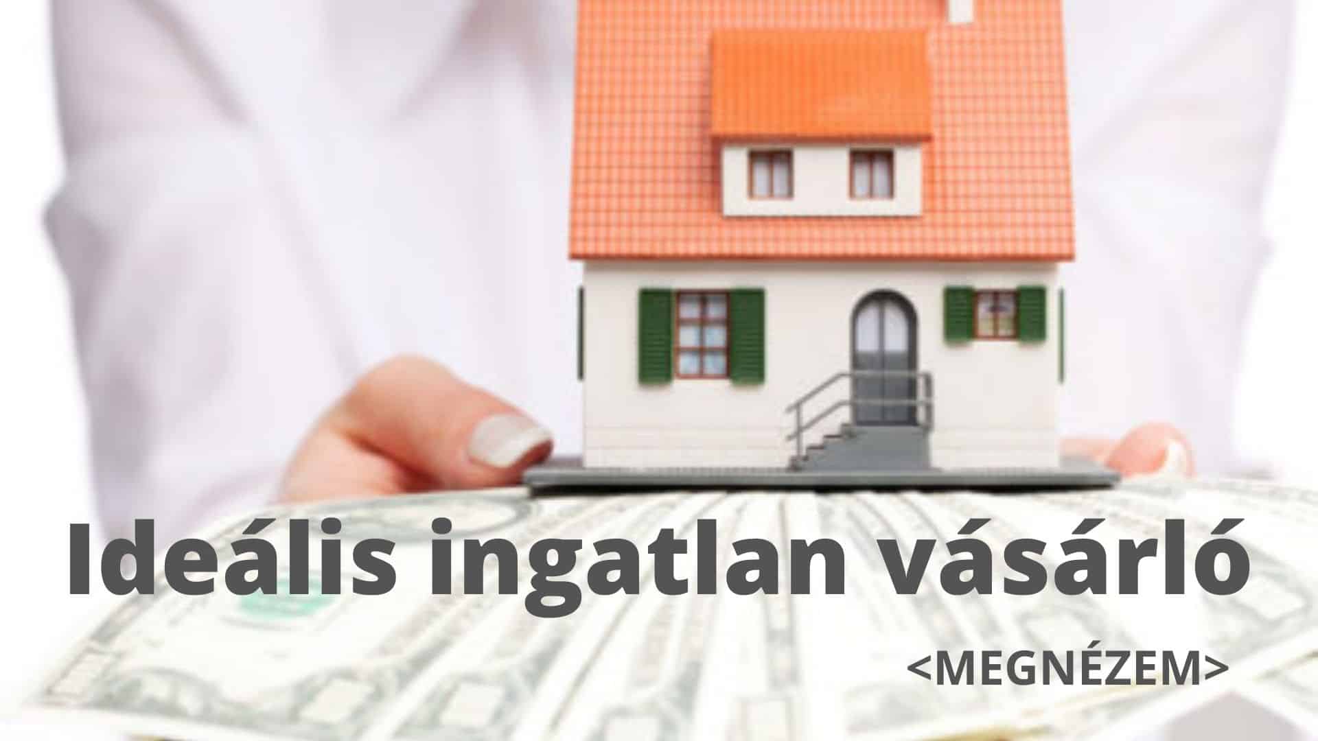 5 Ideális ingatlan vásárló k